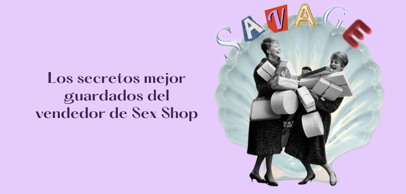 Los 10 secretos mejor guardados de los vendedores de Sex&nbsp;Shop