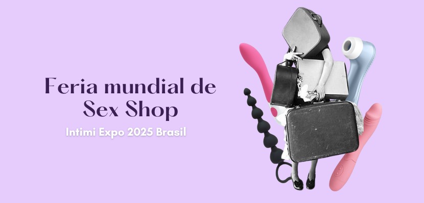 FERIA MUNDIAL DE SEX SHOP: INTIMI EXPO 2025&nbsp;BRASIL