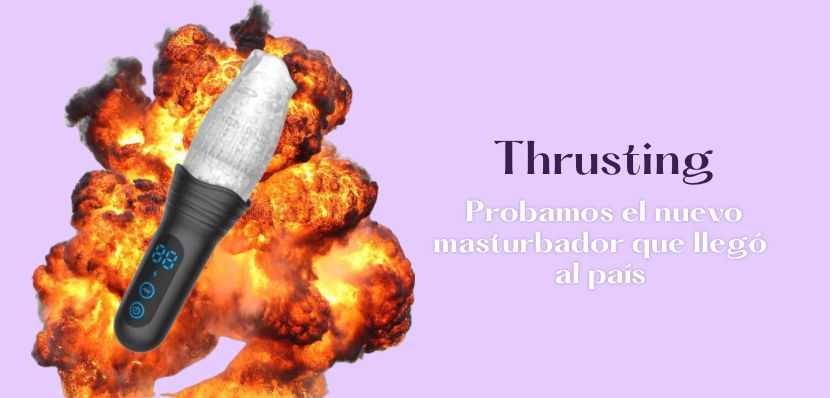 Probamos el nuevo masturbador rotatorio que llegó al país:&nbsp;THRUSTING
